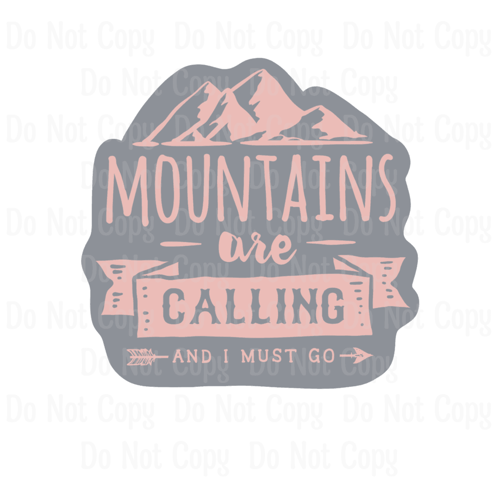 MOUNTAINS ARE CALLING AND I MUST GO - PINK
