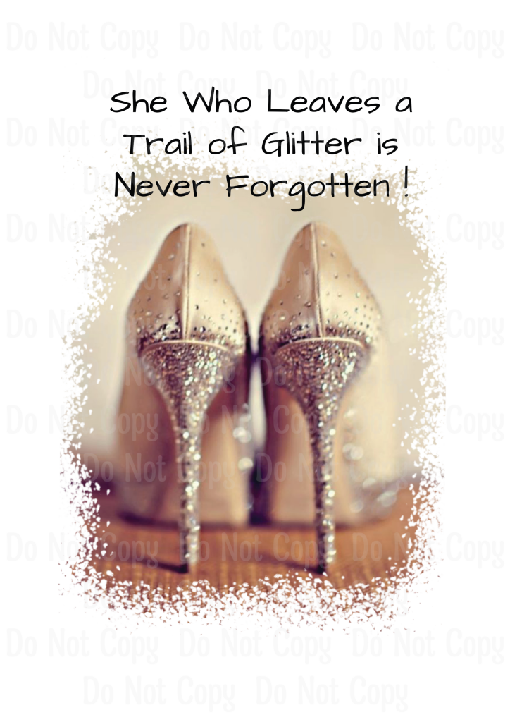 She Who Leaves A Trail Of Glitter Is Never Forgotten