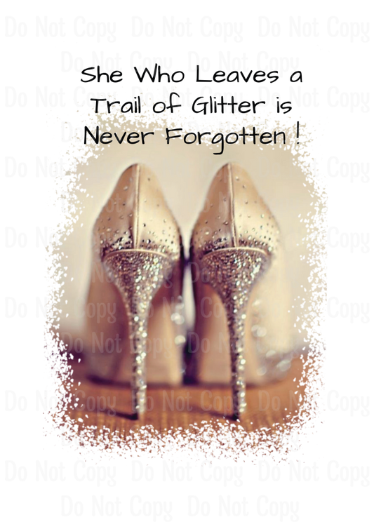 She Who Leaves A Trail Of Glitter Is Never Forgotten