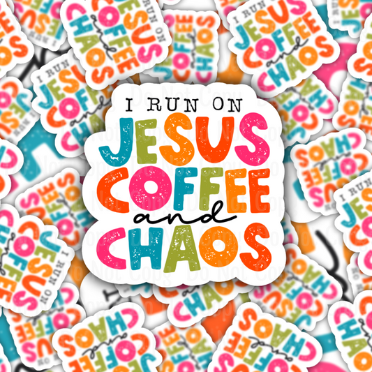 I RUN ON JESUS COFFEE AND CHAOS