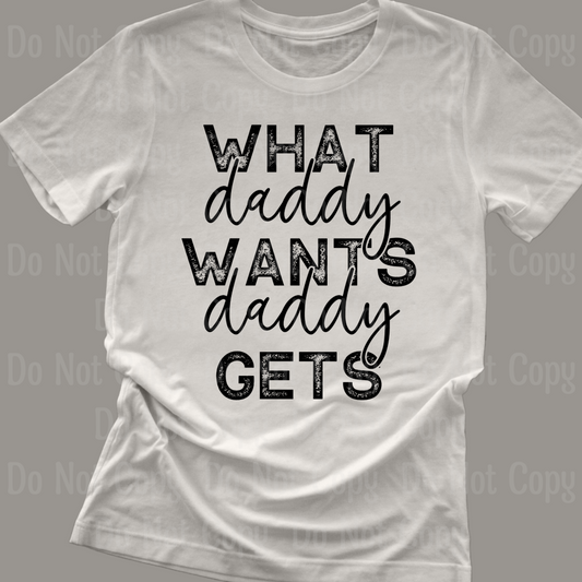 What Daddy Wants Gets Dtf Transfers