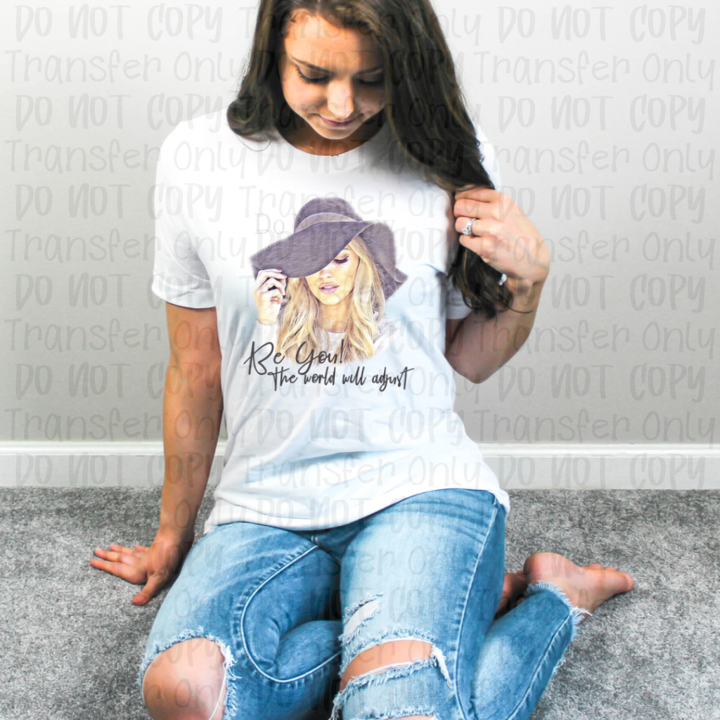 Be You The World Will Adjust - Blonde Sublimation Print Transfers