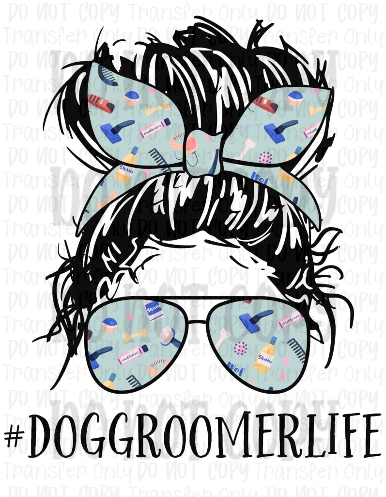 Dog Groomer Life - Sublimation Print Transfers