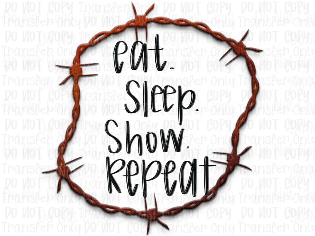 Eat. Sleep. Show. Repeat.