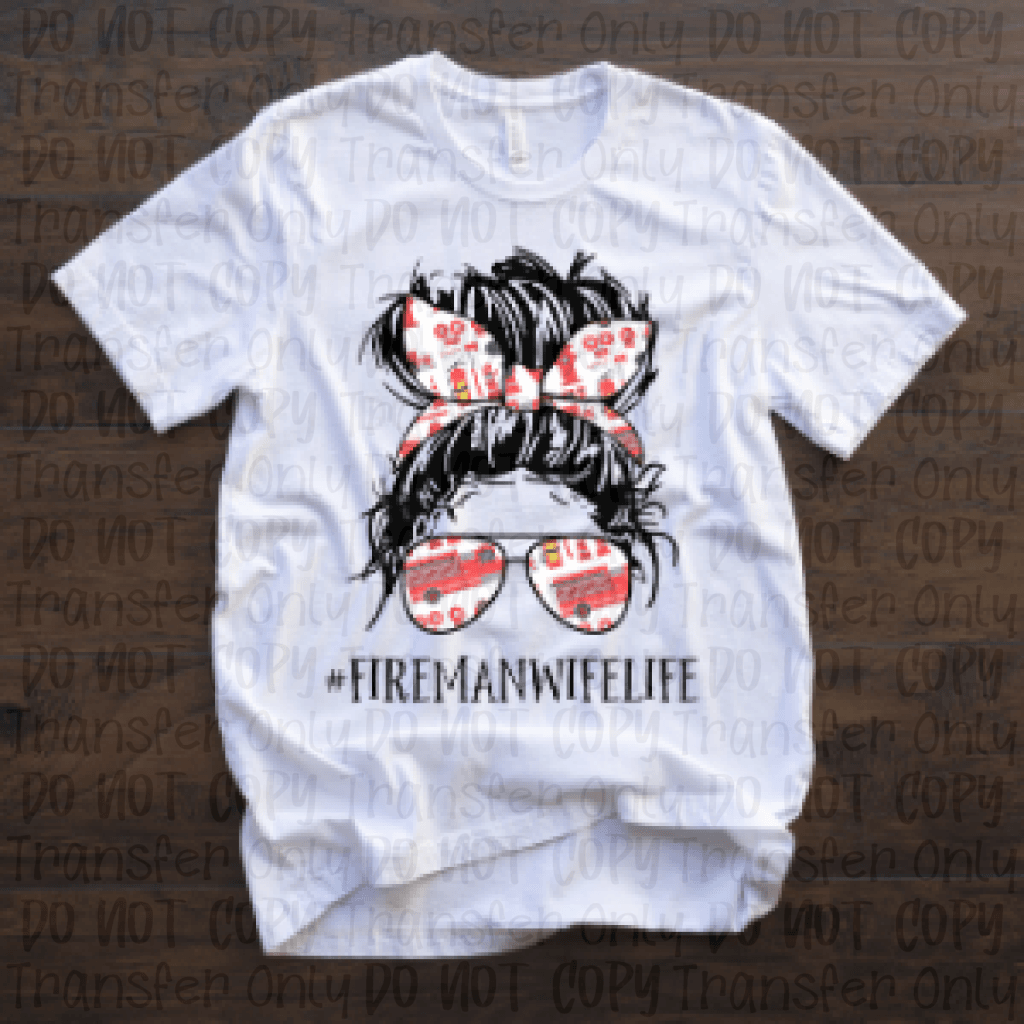 Fireman Wife Life - Sublimation Print Transfers