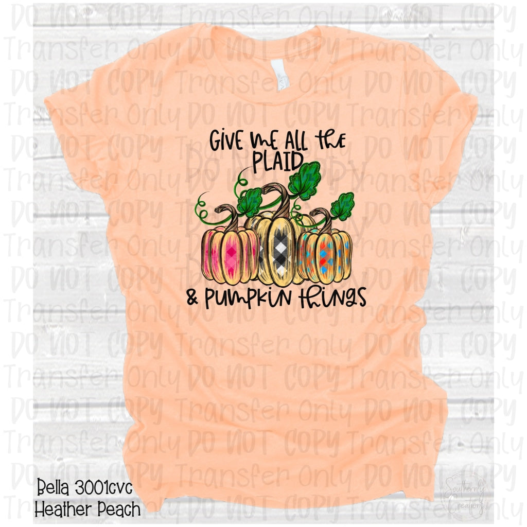 Give Me All Of The Plaid And Pumpkin Things - Sublimation Print Transfers