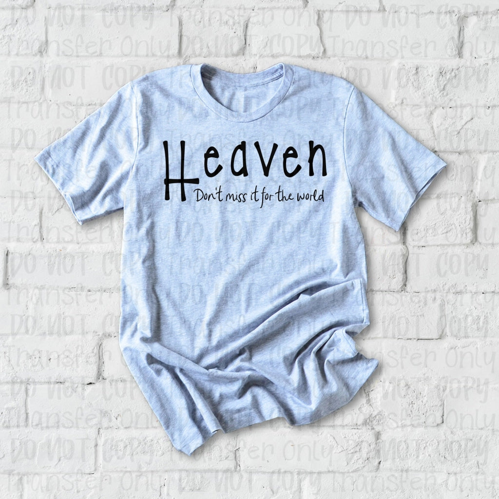 Heaven Dont Miss It For The World - Sublimation Print Transfers