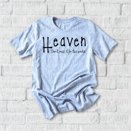 Heaven Dont Miss It For The World - Sublimation Print Transfers