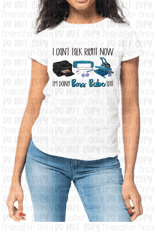 I Cant Talk Right Now... Im Doing Boss Babe Shit (Cricut & Sub) - Sublimation Print Transfers