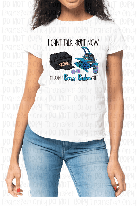 I Cant Talk Right Now... Im Doing Boss Babe Shit (Sublimation) - Sublimation Print Transfers