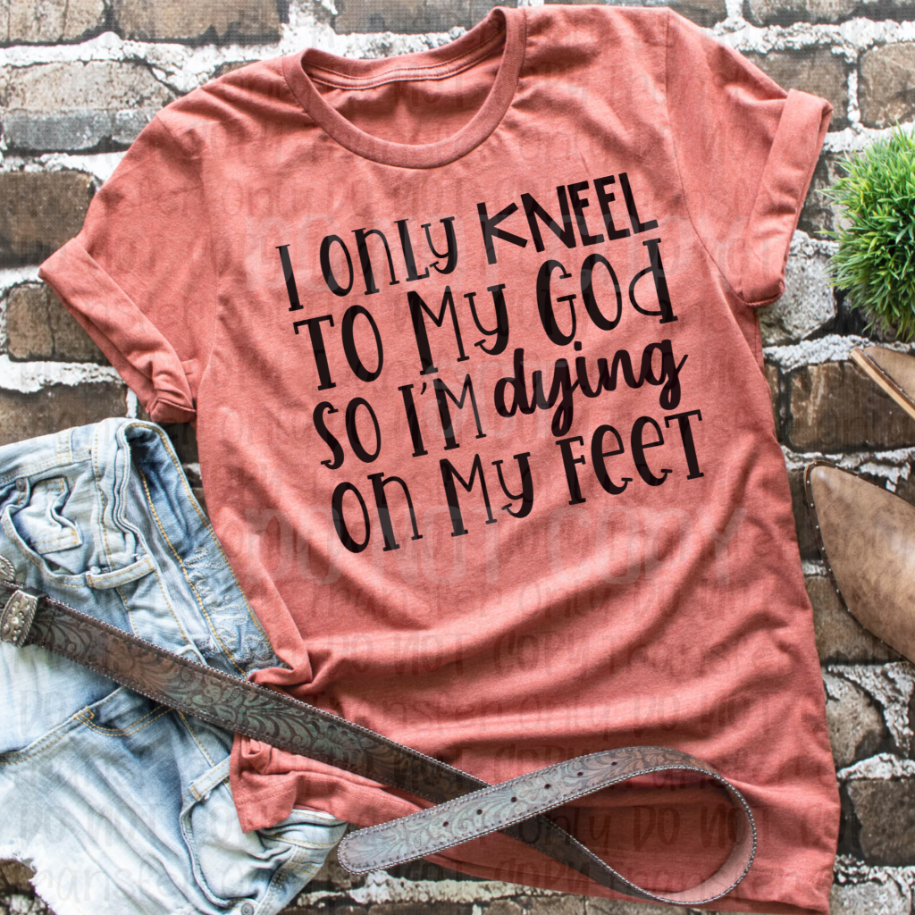 I Only Kneel To My God - Sublimation Print Transfers