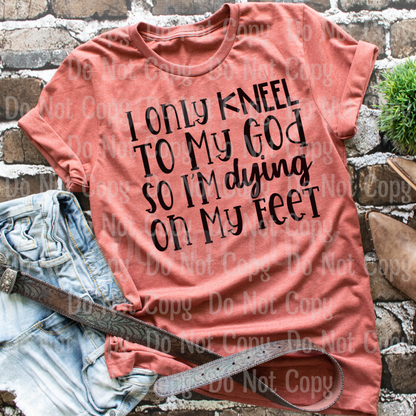 I Only Kneel To My God - Sublimation Print Transfers