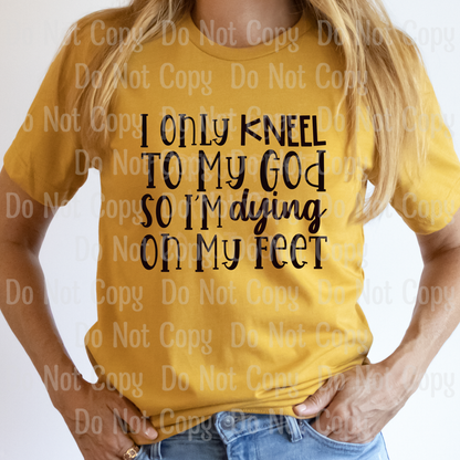 I Only Kneel To My God - Sublimation Print Transfers