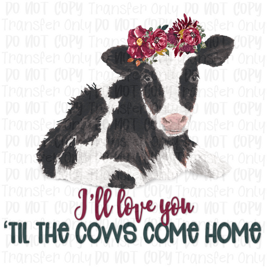 Ill Love You Til The Cows Come Home - Sublimation Print