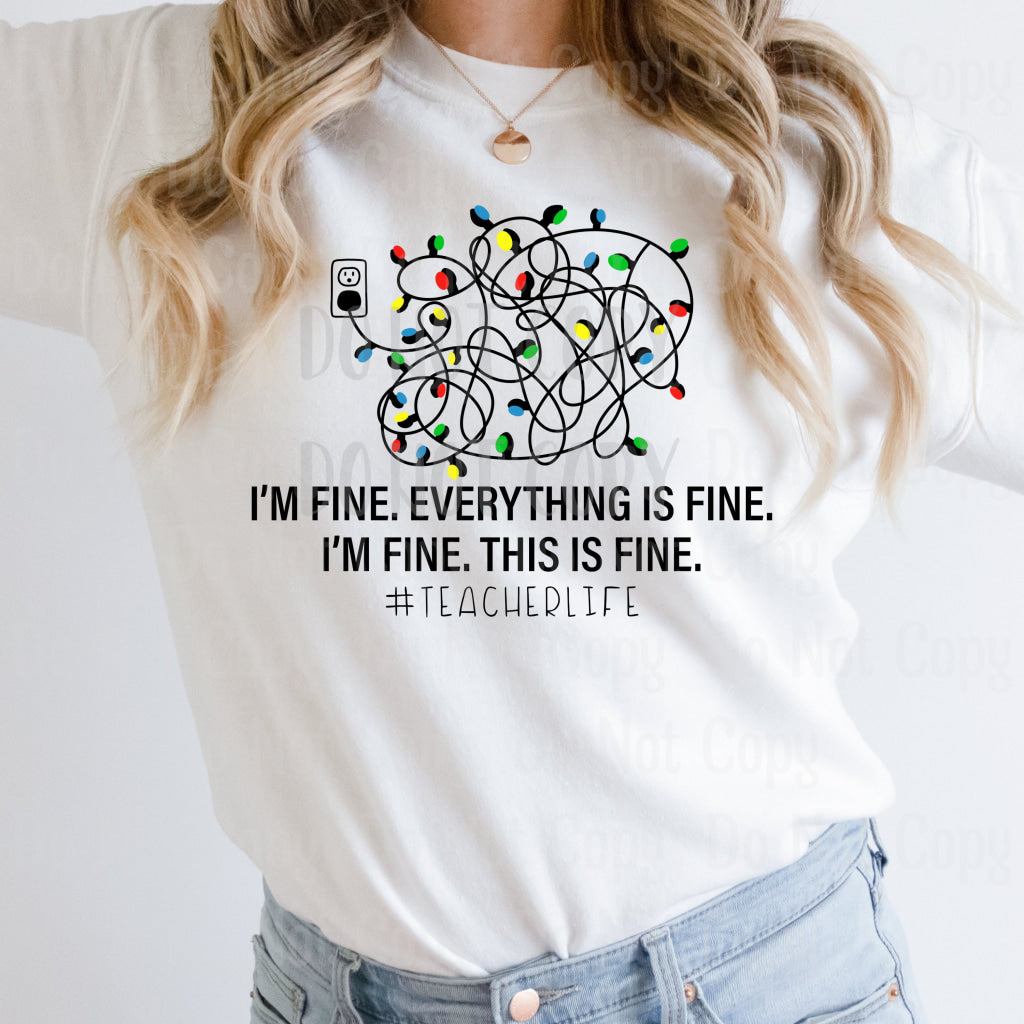 Im Fine. Everything Is This #teacher Life. Christmas Lights Screen Print Transfers