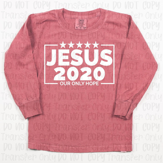 Jesus 2020 Our Only Hope - Screen Print Transfers