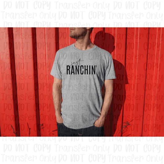 Just Ranchin - Sublimation Print Transfers