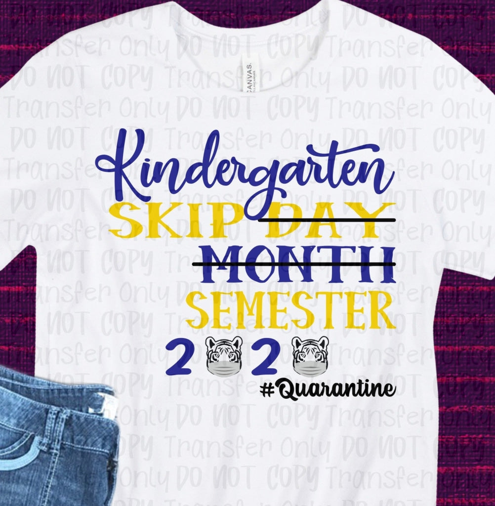 Kindergarten Skip Day Month Semester 2020 Quarantined *blue And Yellow Sublimation Transfers