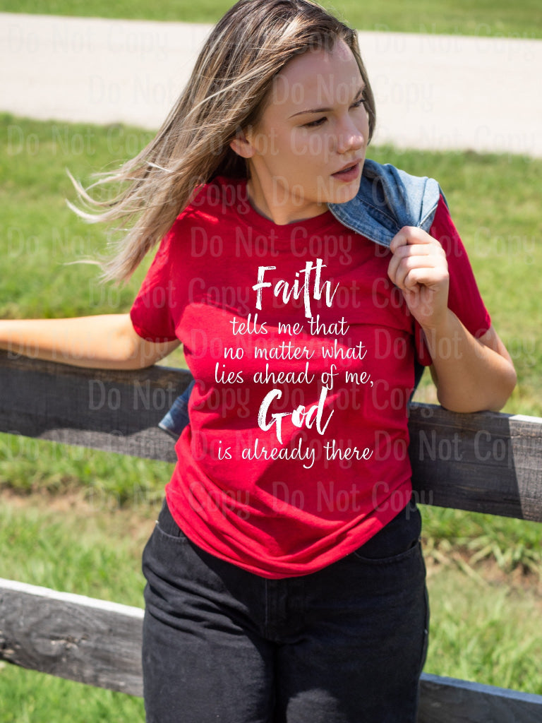 Faith Tells Me That No Matter What Lies Ahead Of God Is Already There
