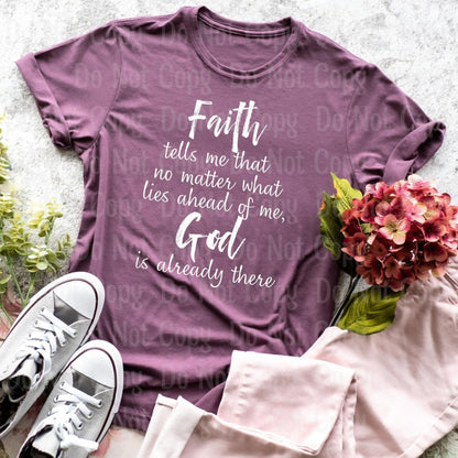 Faith Tells Me That No Matter What Lies Ahead Of God Is Already There