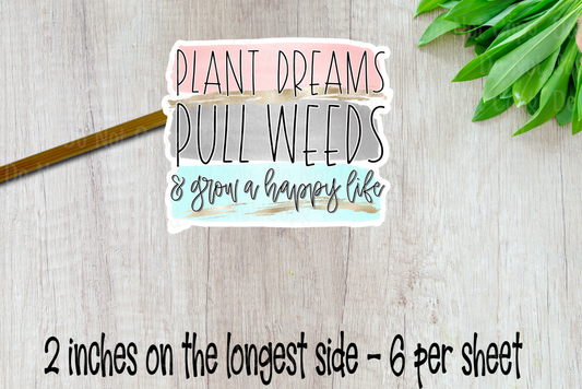 Plant Dreams Pull Weeds And Grow A Happy Life