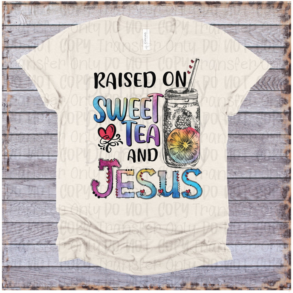 Raised On Sweet Tea And Jesus - Sublimation Print Transfers