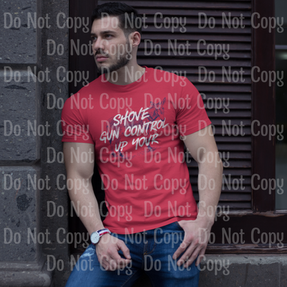 Shove Gun Control Up Your - Screen Print Transfers