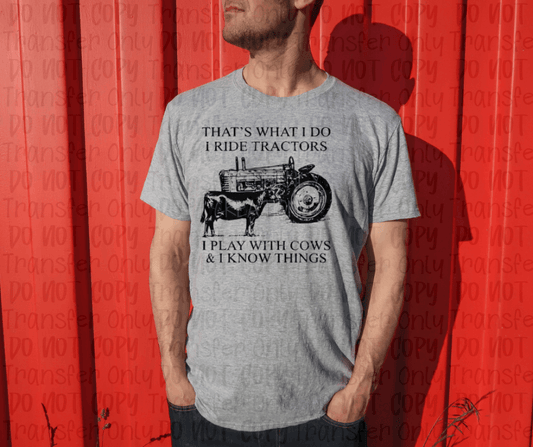 Thats What I Do Ride Tractors Play With Cows & Know Things - Sublimation Print Transfers