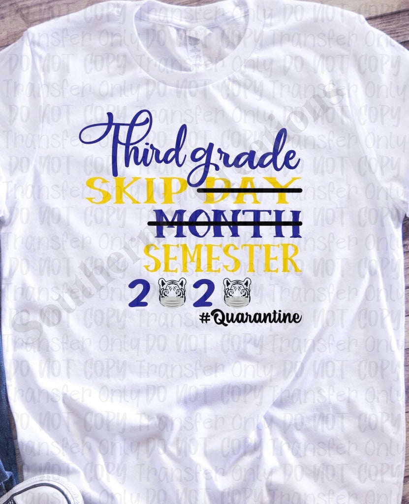 Third Grade Skip Day Month Semester 2020 Quarantined *blue And Yellow Sublimation Transfers