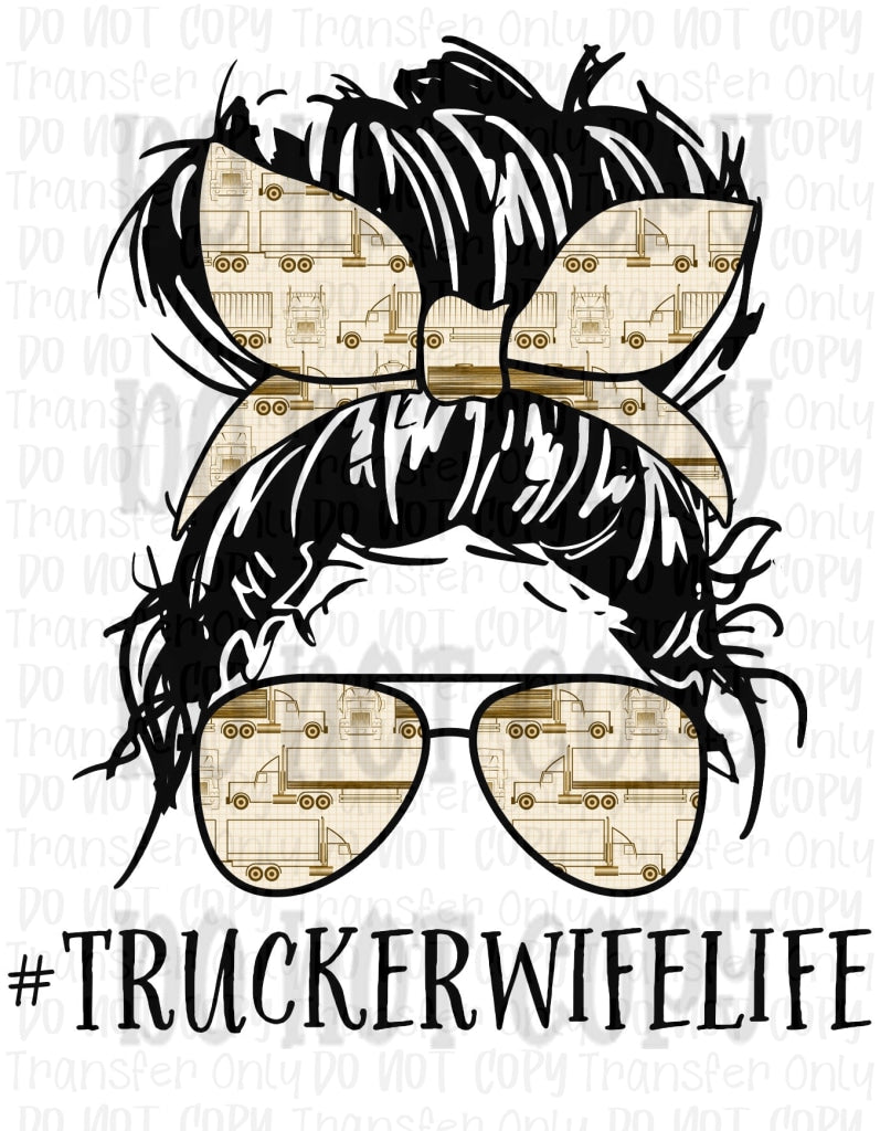 Trucker Wife Life - Sublimation Print Transfers