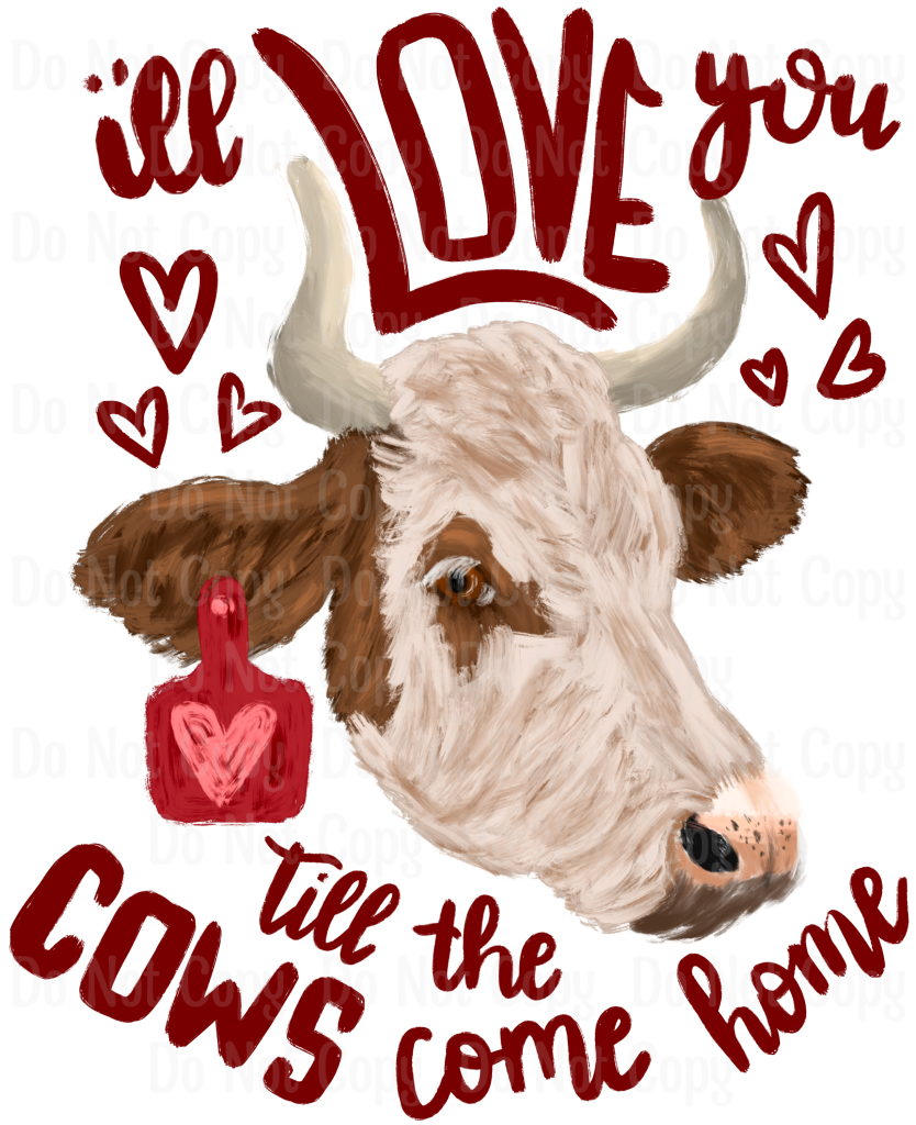 Valentines Cow - Ill Love You Till The Cows Come Home