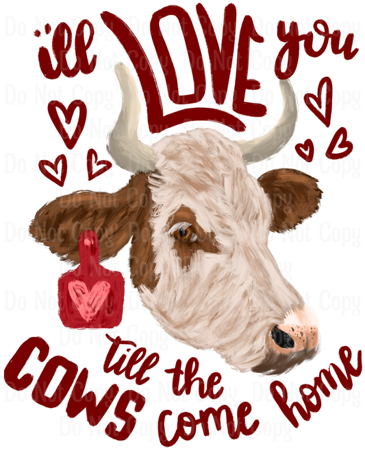 Valentines Cow - Ill Love You Till The Cows Come Home