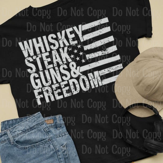 Whiskey Steak Guns & Freedom - Screen Print Transfers