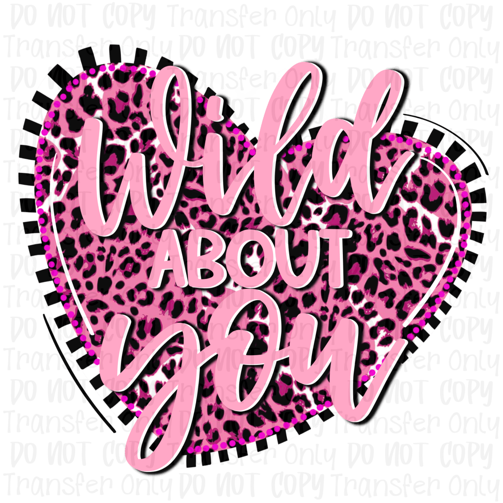 Wild About You - Sublimation Printed Transfer