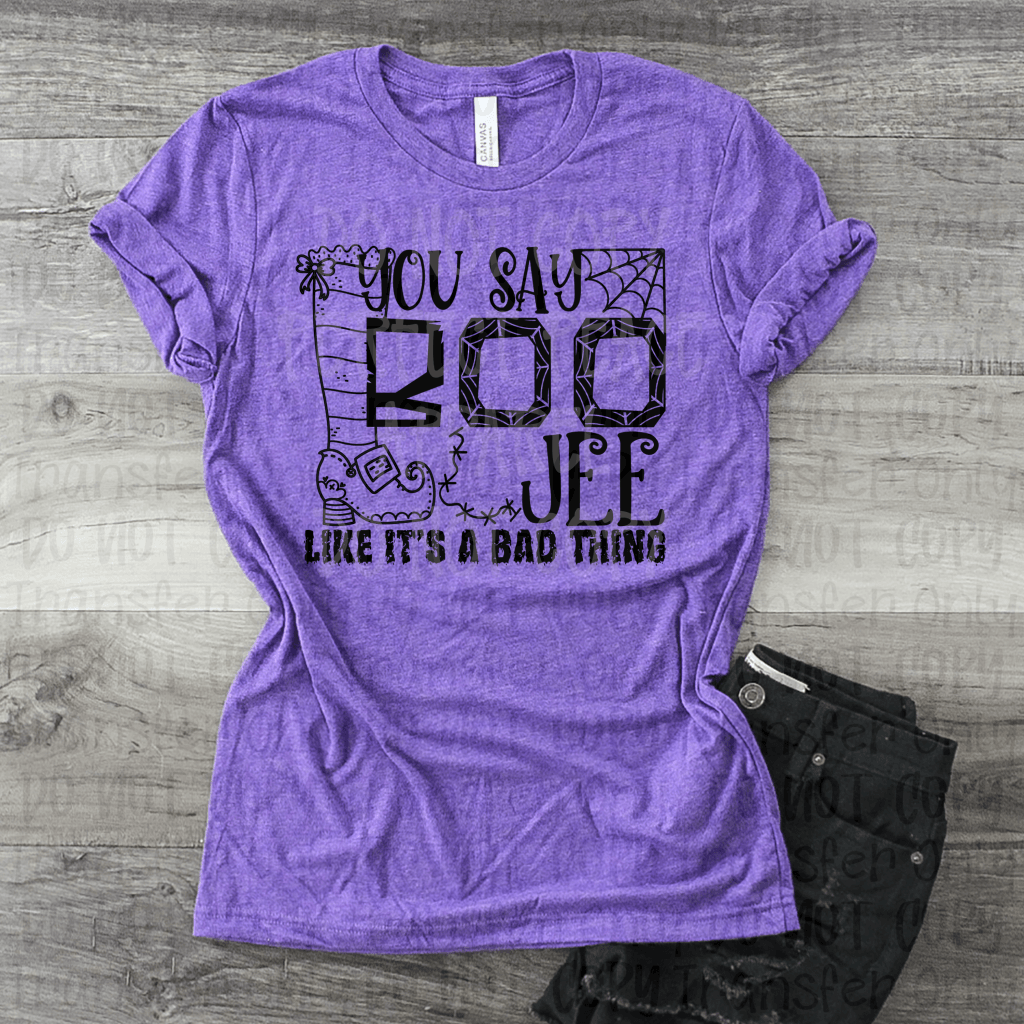 You Say Boo Jee - Sublimation Print Transfers